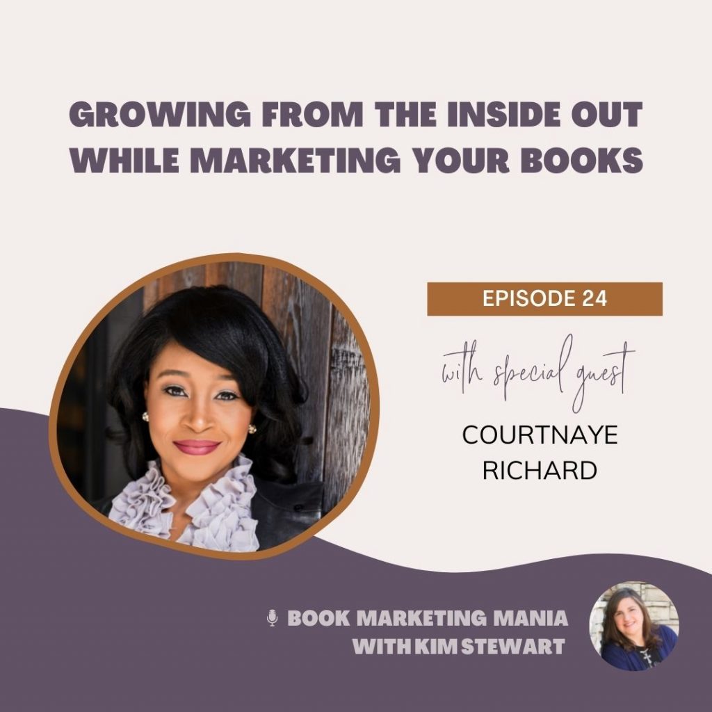 Author Courtnaye Richard shares how we can grow from the inside out while marketing our books 
