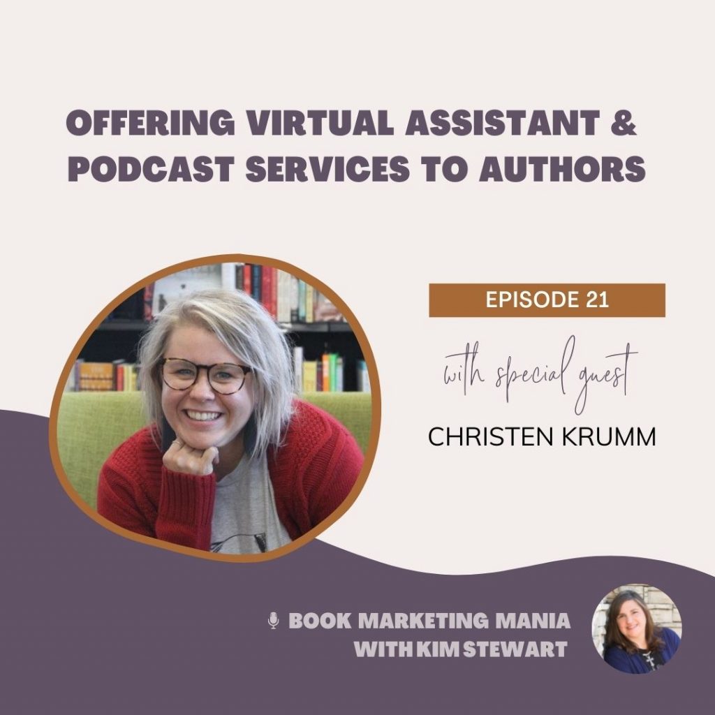 Christen Krumm is sharing the virtual assistant and podcast services you can offer authors to help with book marketing.