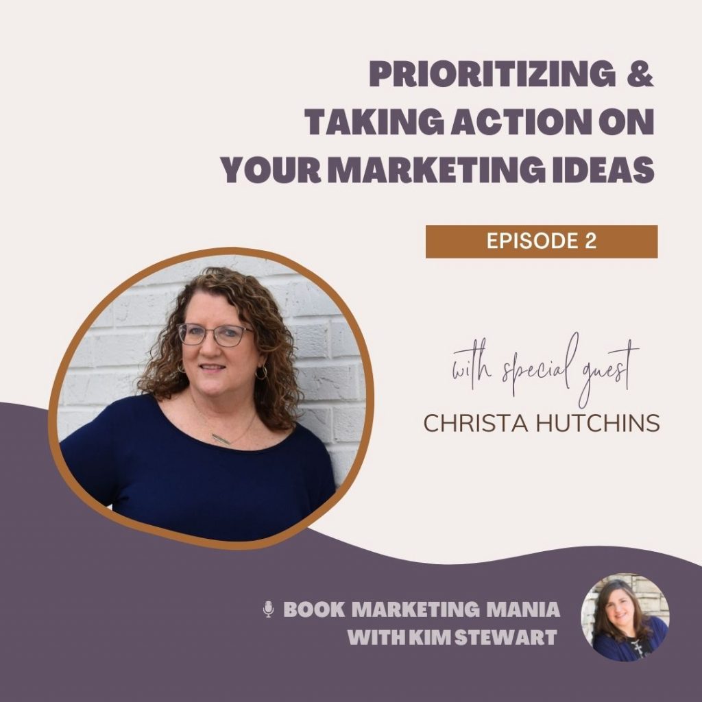 Too much to do and too little time to do it? On the Book Marketing Mania podcast, Christa Hutchins shares how to prioritize your ideas, map out a doable plan and stay accountable to the things you said you were going to do.
