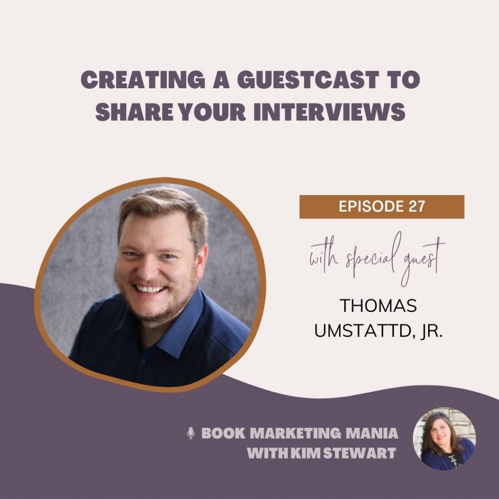 Creating a Guestcast to share your podcast guest interviews with Thomas Umstattd, Jr. on the Book Marketing Mania podcast.