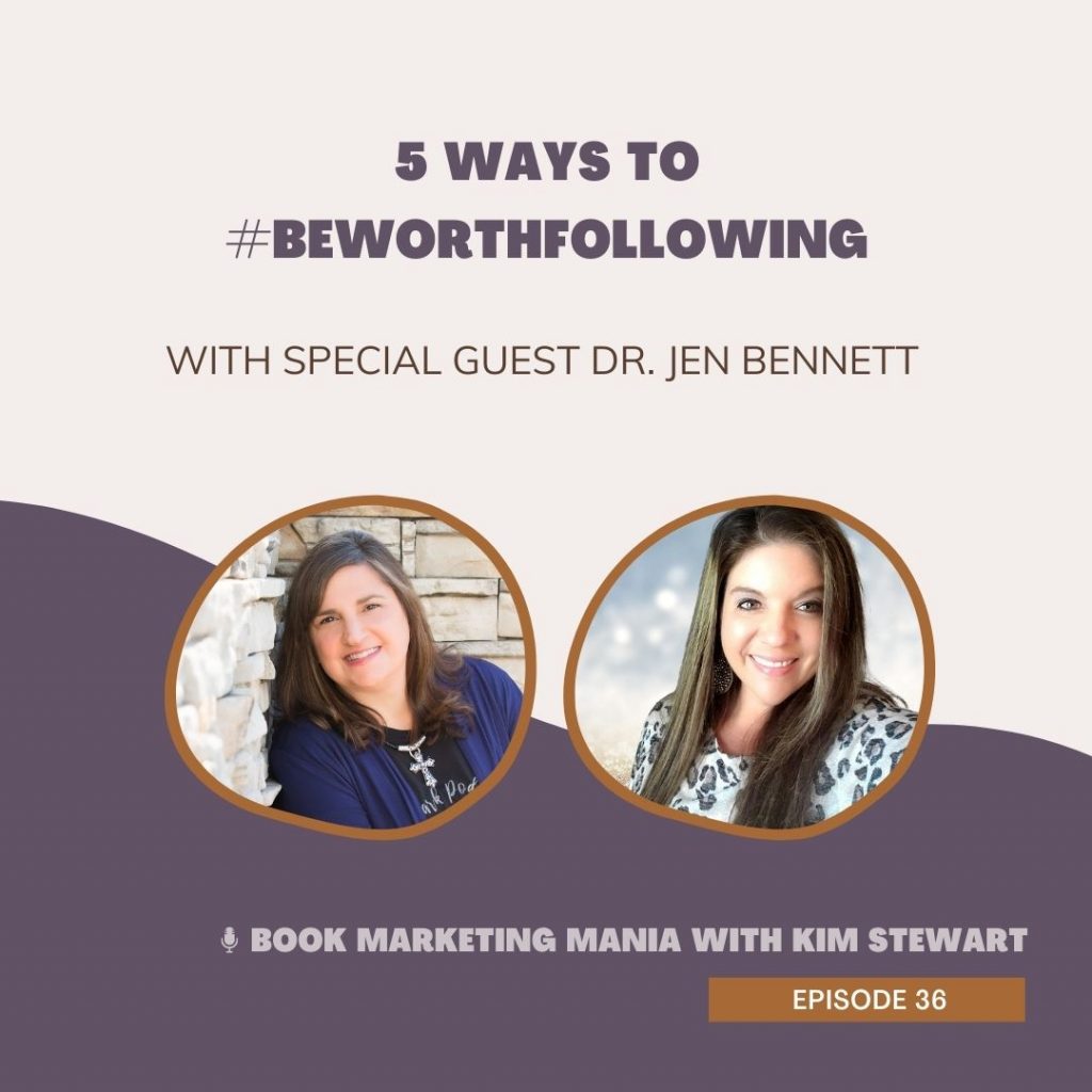 Dr. Jen Bennett, author of BeWorthFollowing: How to Be Different and Influence People in a Crowded Social World, and host of the She Impacts Culture podcast shares five ways to be worth following on the Book Marketing Mania podcast with Kim Stewart.