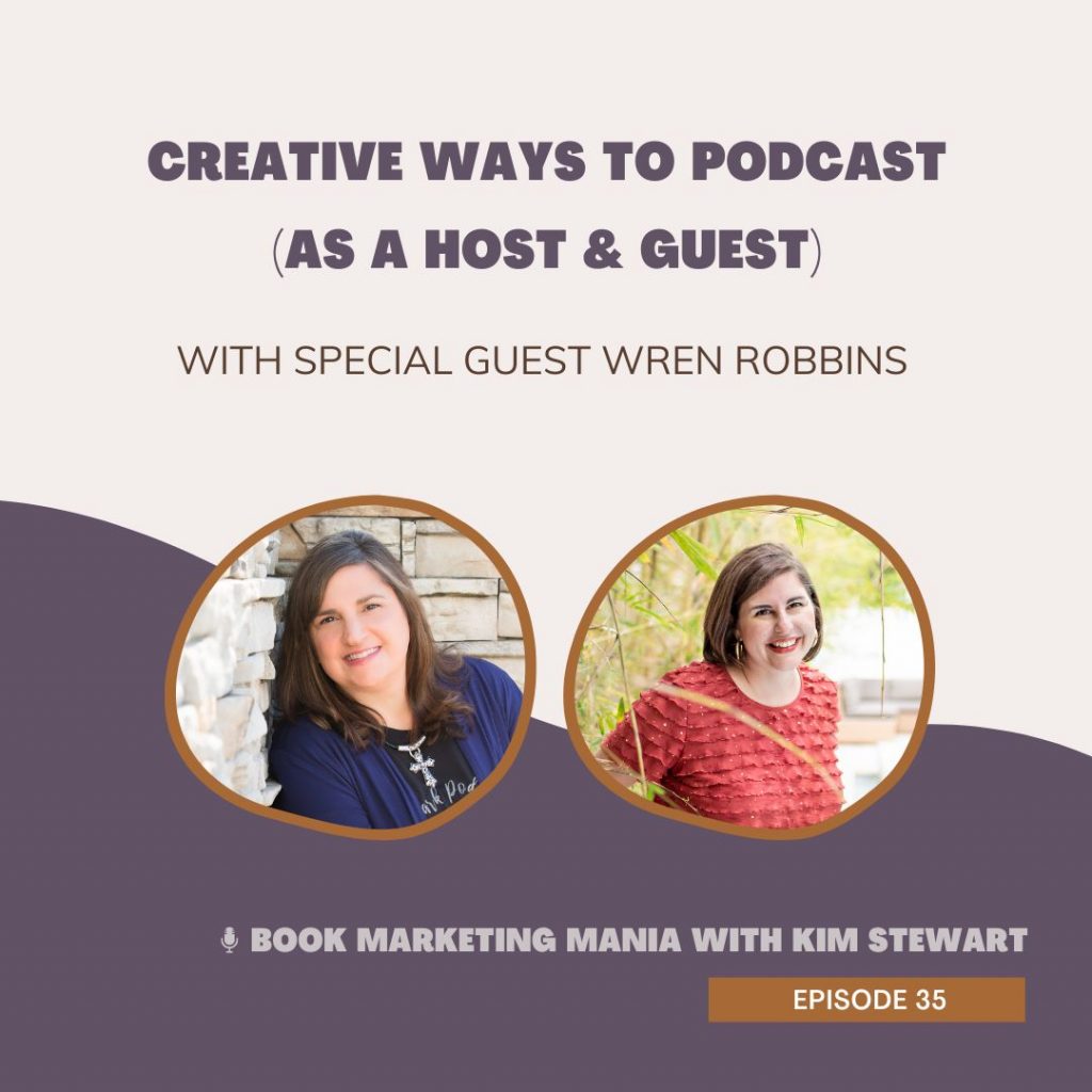 I’m so thrilled to welcome my friend, Wren Robbins, Podcast Strategist, and host of both the Don’t Wing It and Friends of a Feather podcasts, to the show. Wren shares creative ways to use podcasting to market your book, both as a host and a guest, on the Book Marketing Mania podcast.