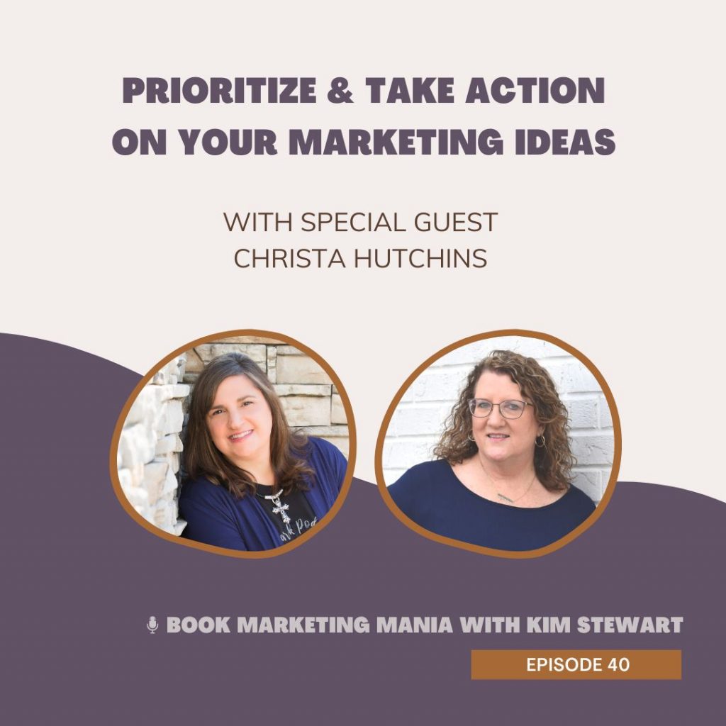 Too much to do and too little time to do it? On the Book Marketing Mania podcast, Christa Hutchins shares how to prioritize your ideas, map out a doable plan and stay accountable to the things you said you were going to do. 