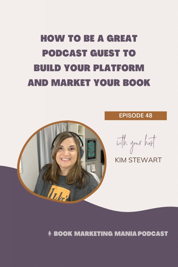 Pitching yourself to guest on podcasts to build your author platform and market your book? Here are tips to help you before, during, and after your interview so you can show up and be the best podcast guest that everyone wants to have on their show. Tune in to the Book Marketing Mania podcast or read the full episode on the blog.
