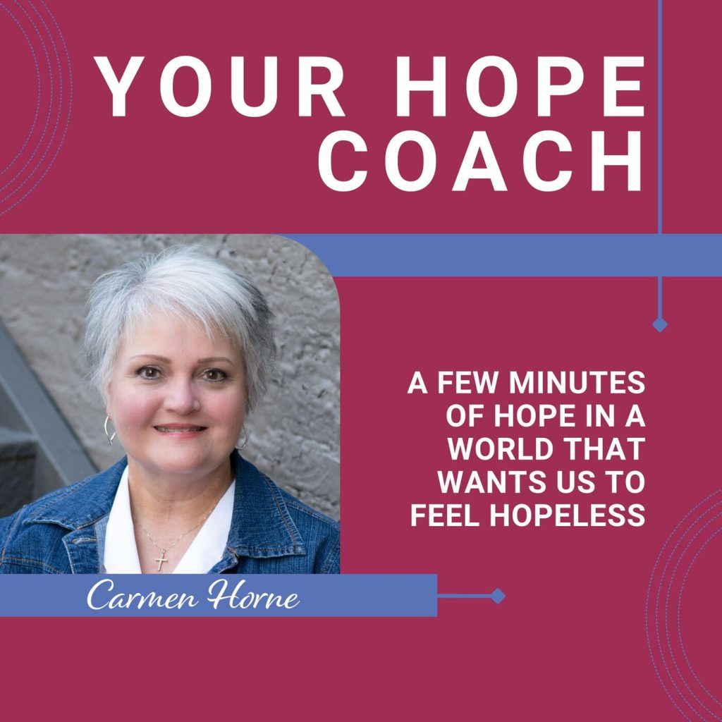 Your Hope Coach podcast with Carmen Horne
