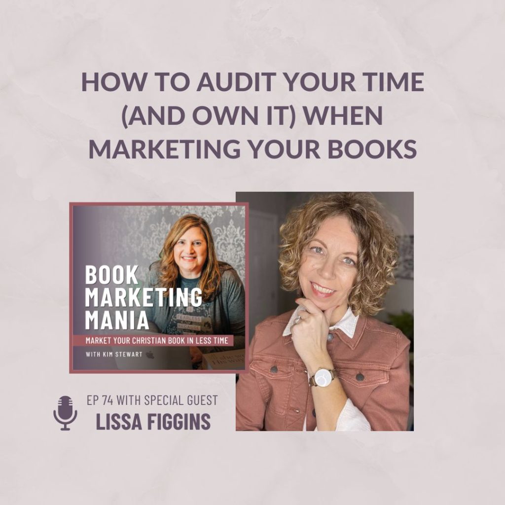 My friend Lissa Figgins, time management coach and host of the REDEEM Her Time podcast, is here to teach us how to do a time audit on the Book Marketing Mania podcast. It’s not as painful as you think! 