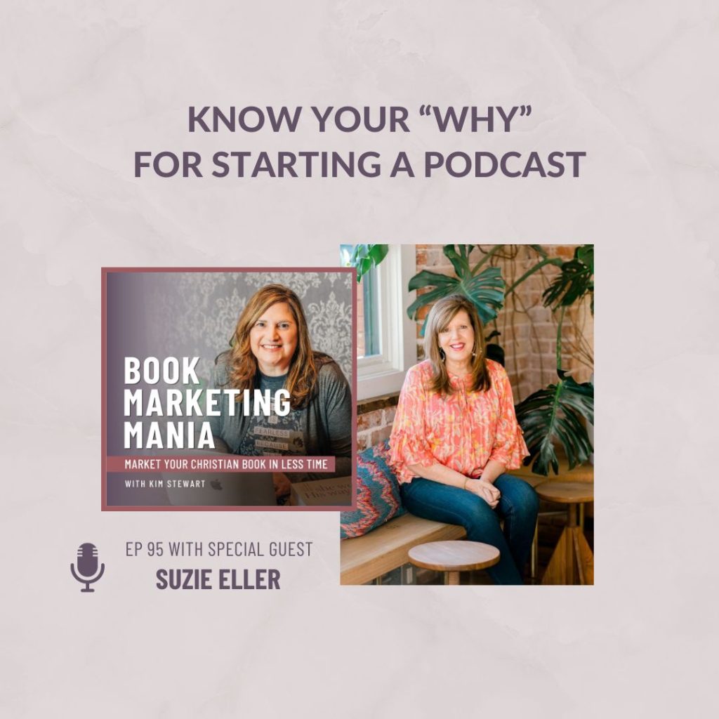 Before starting a podcast, know your why. Suzie Eller shares about the time it takes to podcast and how to overcome perfectionism keeping you from starting your show. Tune in to the Book Marketing Mania podcast.
