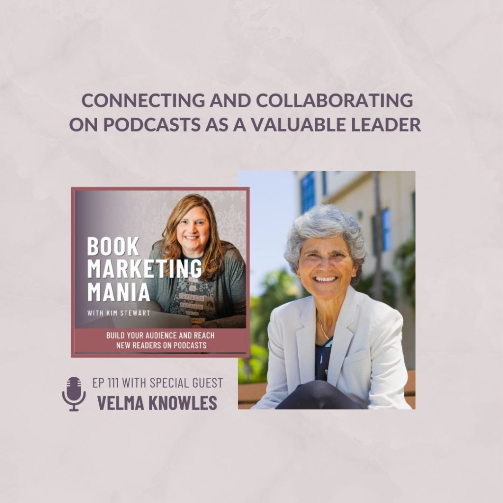 Velma Knowles, author of The Valuable Leader, and host of Your Leadership Chat podcast shares tips for connecting and collaborating on podcasts.