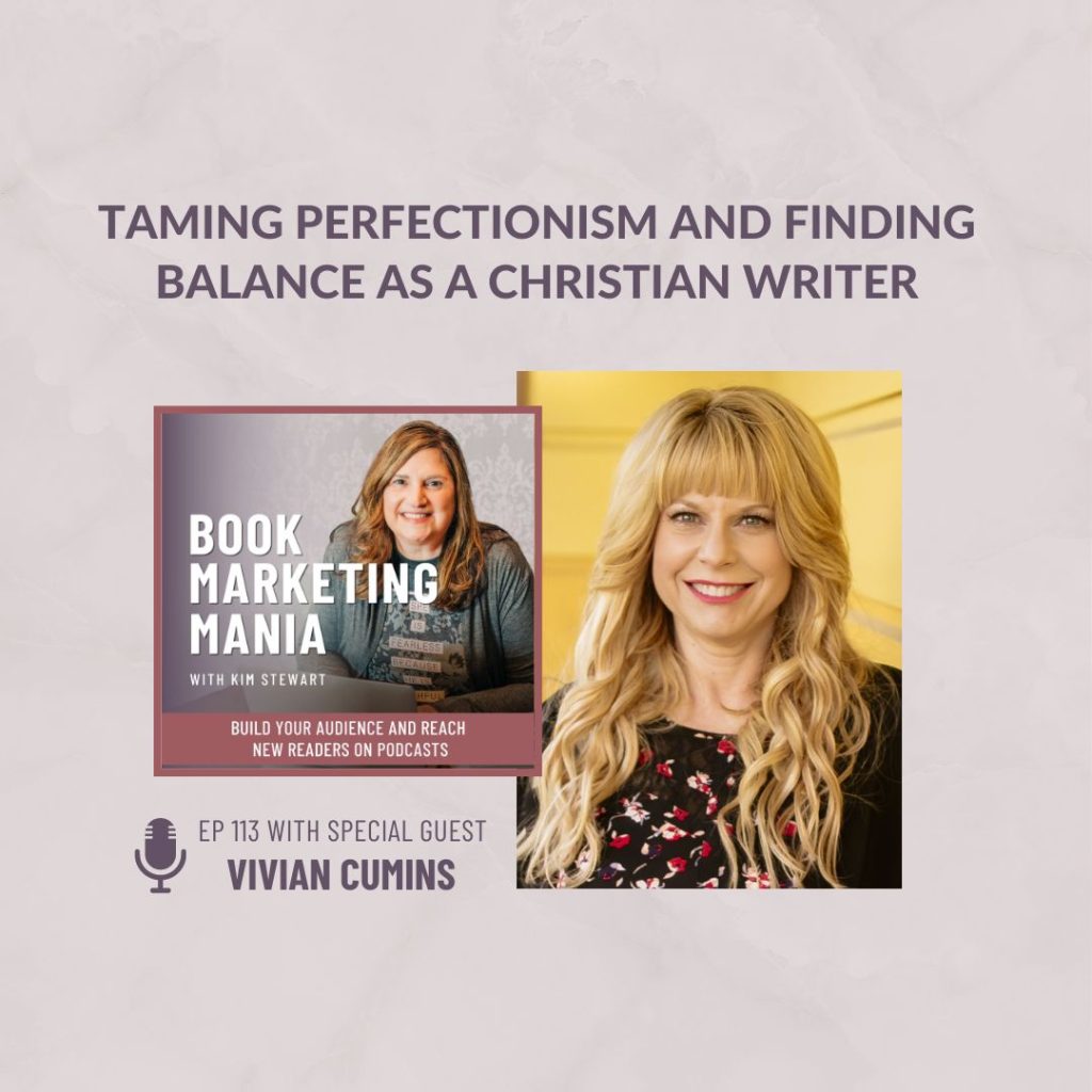 Do you struggle with perfectionism and finding balance while growing your author platform? Join Vivian Cumins on the Book Marketing Mania podcast for some Biblical inspiration and practical how-to’s as you build your writer platform.