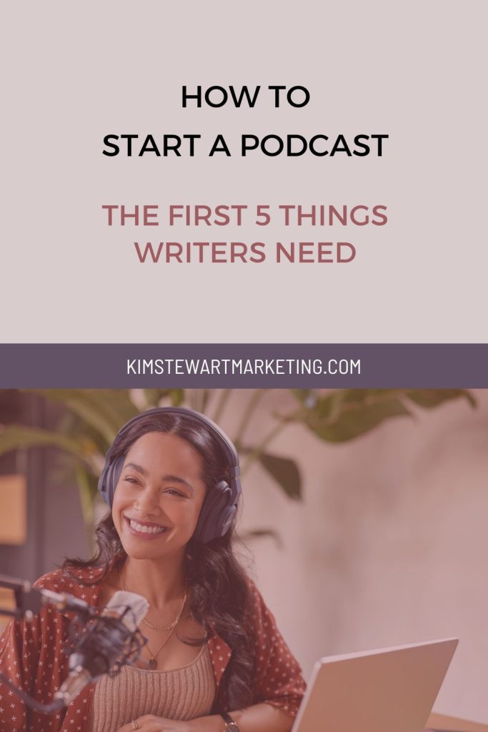 Ready to start a podcast to build your audience and market your book? Here’s the first 5 things that writers and authors need. Join the series on the Book Marketing Mania podcast with Kim Stewart.