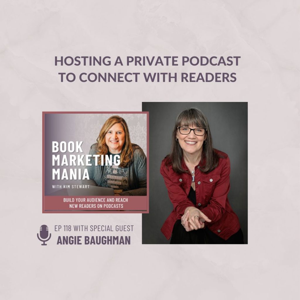 Struggling to grow your email list to connect with readers and market your book? A private podcast might be the answer! Come learn about this strategy, how it’s a great way to collaborate with others, and the tech know-how you want to know on the Book Marketing Mania podcast with Kim Stewart and Angie Baughman.