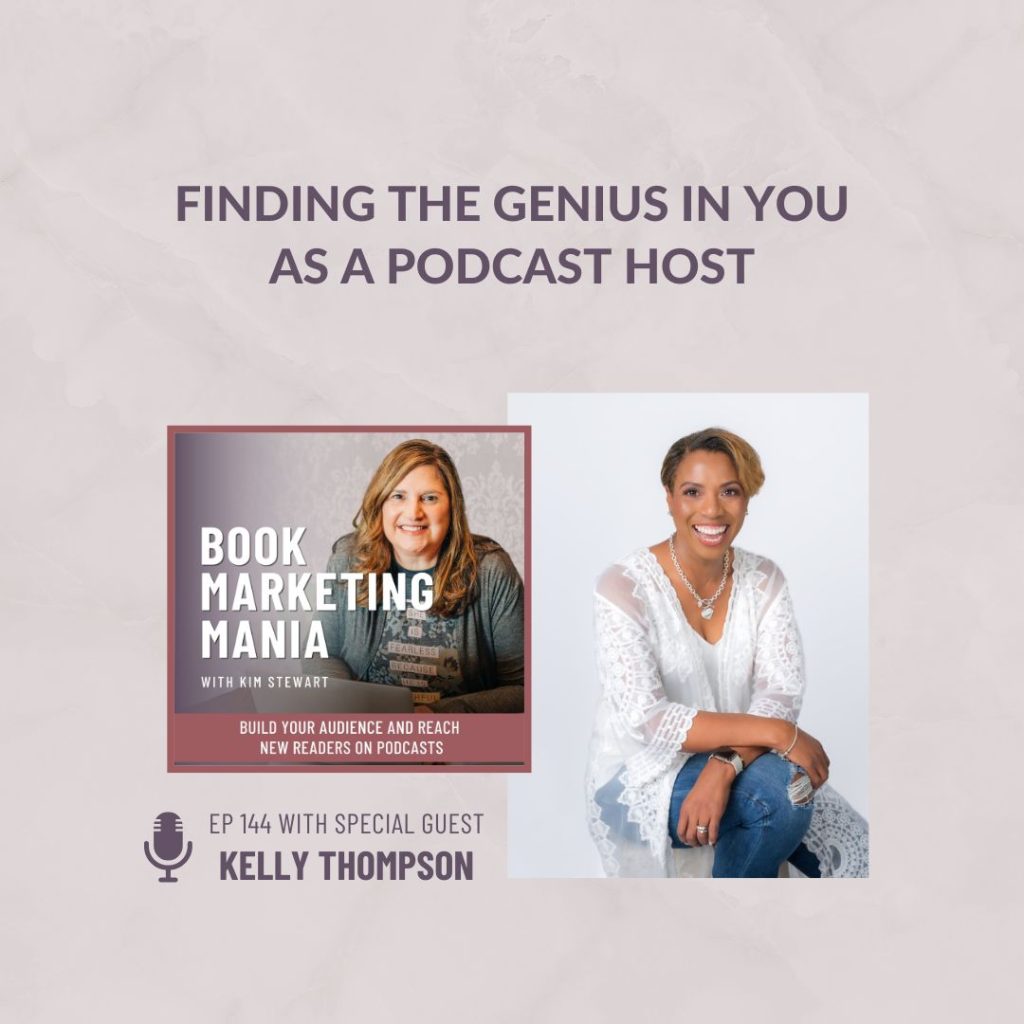 Struggling with showing up as your authentic self online? Kelly Thompson, host of The Genius in You podcast shares tips for women in business on the Book Marketing Mania podcast.