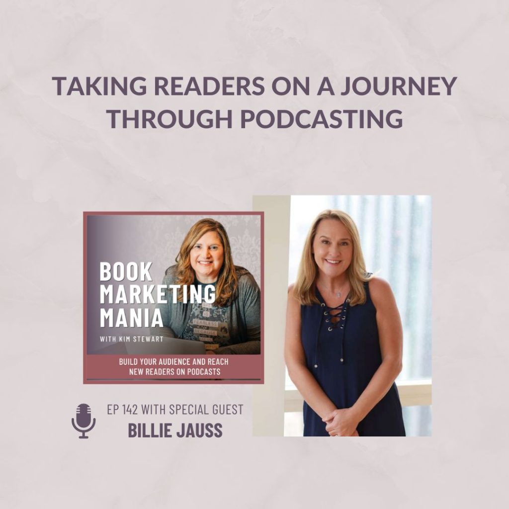 How do you market your book before it's published, especially on a podcast? Author and Podcaster Billie Jauss shares how she takes her readers and listeners on a journey on her show and what’s working well to market her book on Book Marketing Mania with Kim Stewart.
