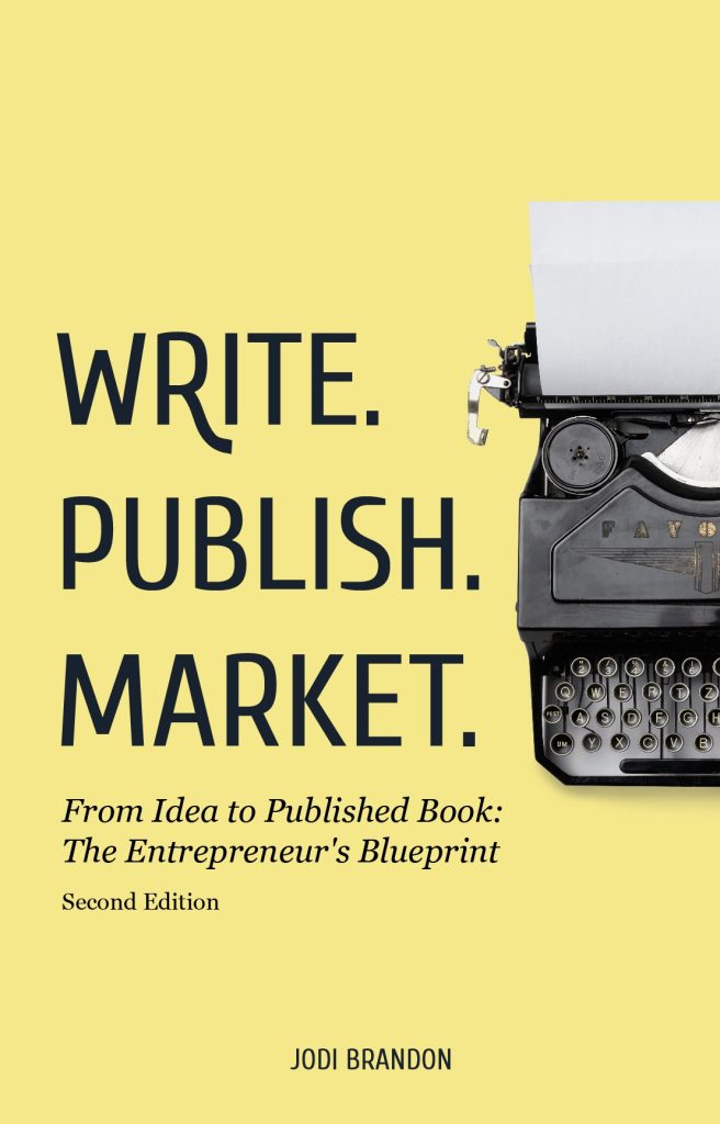 Write. Publish. Market: From Idea to Published Book: The Entrepreneur's Blueprint by Jodi Brandon.