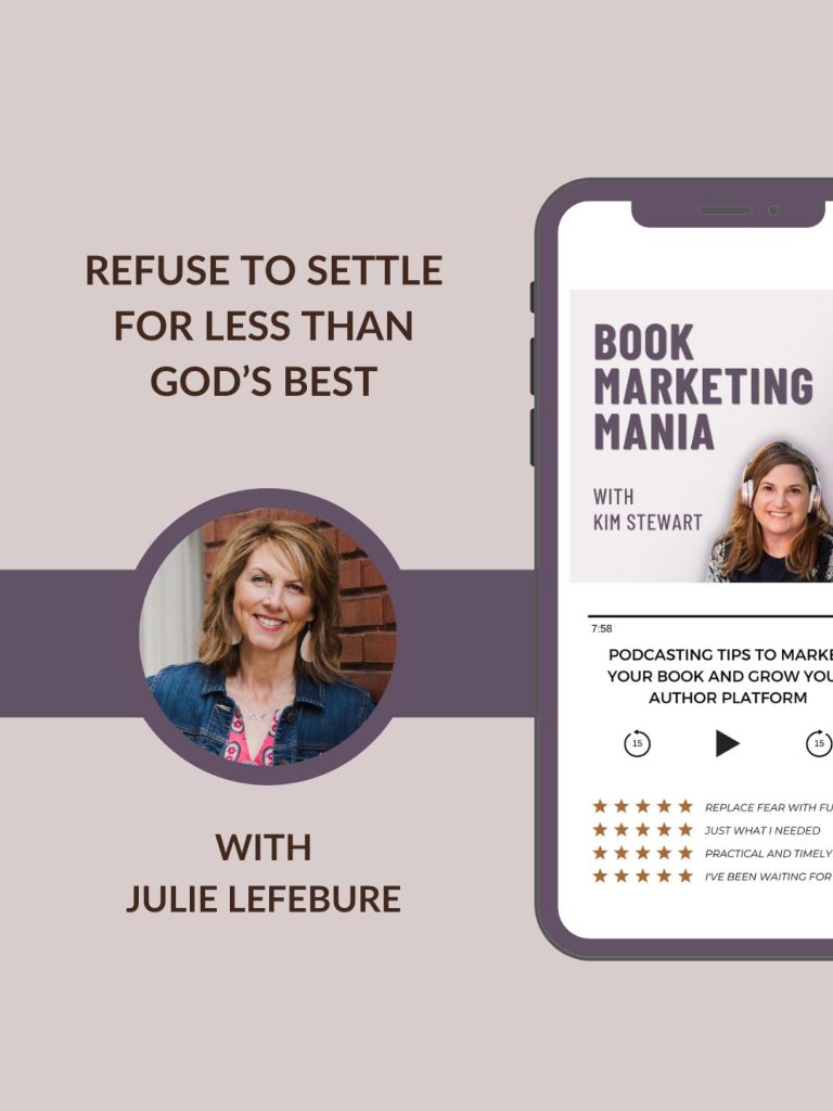 Pouring everything out into writing or launching your book, and feeling depleted? Join Kim Stewart and author Julie Lefebure for an encouraging conversation on Book Marketing Mania. Julie shares from her Made for More devotional, plus hear what five years of weekly podcasting has taught her about showing up and serving with a message, even before you have a book.