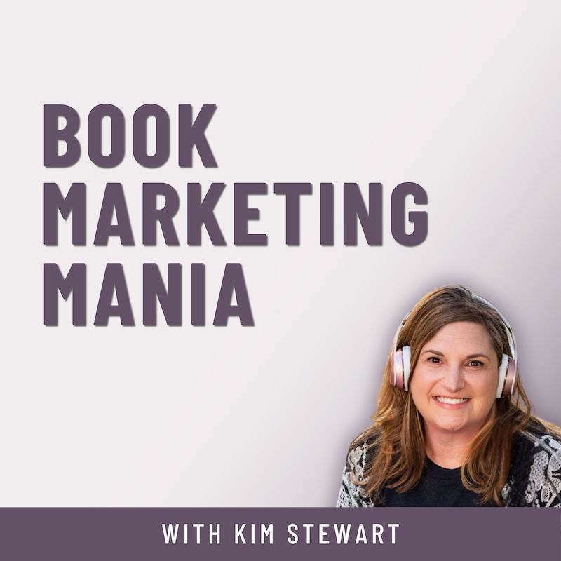 Book Marketing Mania podcast for nonfiction authors with Kim Stewart