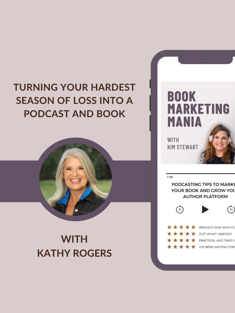 What if the hardest seasons of your life aren't the end of your story but the very thing God wants you to share about? Christian author Kathy Rogers shares how starting a podcast while writing her book allowed her to find her voice, stay authentic, and help others along the way. Join us on the Book Marketing Mania podcast with Kim Stewart.